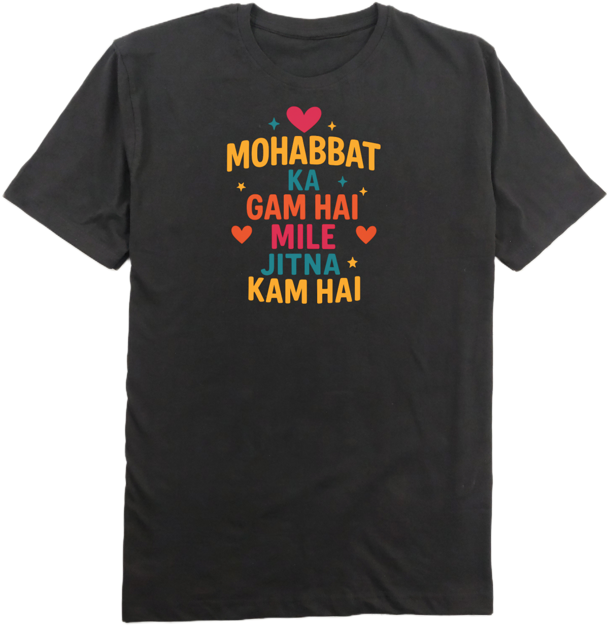 Mohabbat Ka Gam Hai Mile Jitna Kam Hai T-Shirt