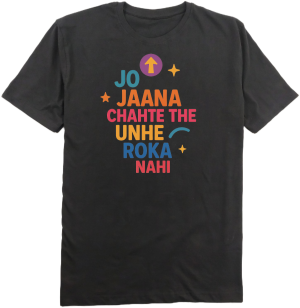 Jo Jaana Chahte The Unhe Roka Nahi T-Shirt