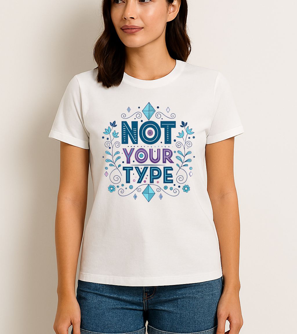 Not Your Type Regular Tshirt